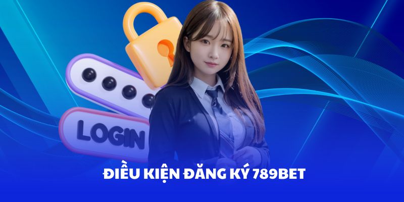 Điều khoản quy định về việc đăng ký 789Bet