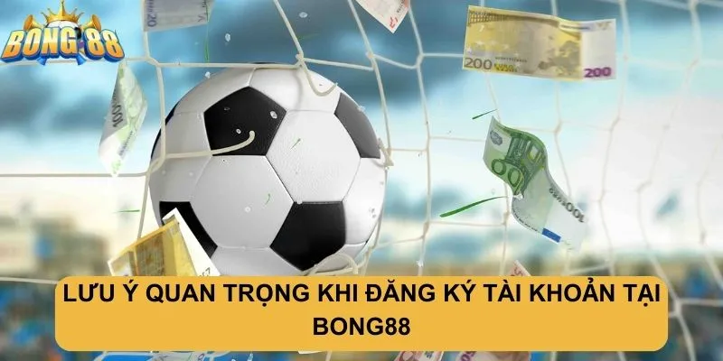 Lưu ý quan trọng tại bong88