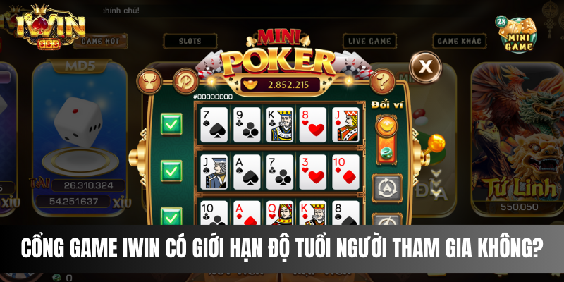 Cổng game IWIN có giới hạn độ tuổi người tham gia không?